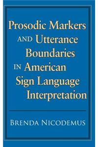 Prosodic Markers and Utterance Boundaries in American Sign Language Interpretation