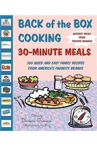 Back of the Box Cooking 30-Minute Meals: 500 Quick and Easy Family Recipes from America's Favorite Brands: 500 Quick and Easy Family Recipes from America's Favorite Brands