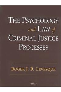 Psychology & Law of Criminal Justice Processes