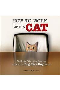 How to Work Like a Cat