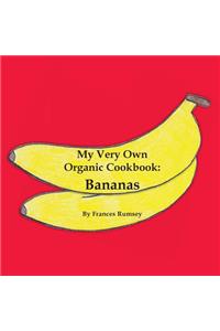 My Very Own Organic Cookbook: Bananas