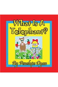 What Is A Telephant?