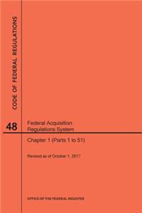 Code of Federal Regulations Title 48, Federal Acquisition Regulations System (Fars), Parts 1 (Parts 1-51), 2017