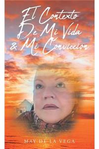 El Contexto De Mi Vida & Mi Conviccion