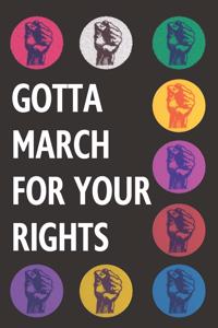 Gotta March For Your Rights