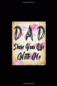 Dad Share Your Life With Me