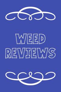 Weed Reviews