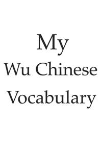 My Wu Chinese vocabulary - learn the Wu Chinese language, learn Chinese, usable for every China language, vocabulary book, China or Shanghai