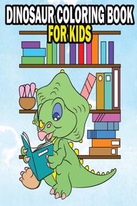 Dinosaur Coloring Book For Kids: Fun Dinasaur Activity Adventure Coloring Book For Boys and Girls Ages 4, 5, 6, 7, and 8