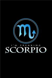 I'm freaking scorpio