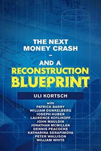 Next Money Crash-And a Reconstruction Blueprint