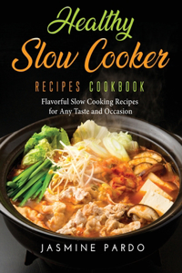 Healthy Slow Cooker Recipes Cookbook