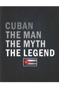 Cuban The Man The Myth The Legend