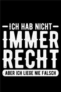 Ich Hab Nicht Immer Recht Aber Ich Liege Nie Falsch