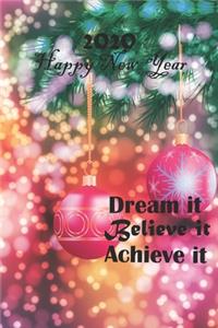 Dream It. Believe It. Achieve It 2020 Happy New Year