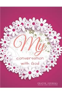 My Conversation with God Prayer Journal Praise and Gratitude