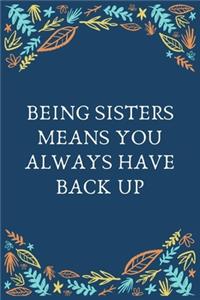 Being Sisters Means You Always Have Back Up
