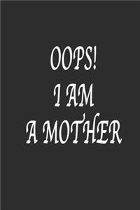 Oops ! i am a mother Notebook Birthday Gift