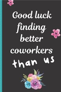Good Luck Finding Better Coworkers Than Us