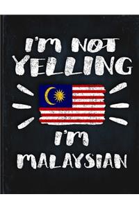 I'm Not Yelling I'm Malaysian