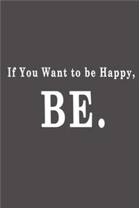 If you want to be happy, be.