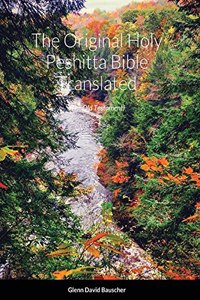 Original Holy Peshitta Bible Translated