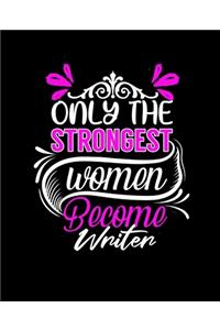 Only the Strongest Women Become Writer