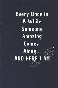 Every Once in a While Someone Amazing Comes Along...and here I am