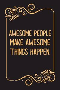 Awesome People Make Awesome Things Happen.