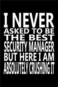 I never asked to be The Best Security Manager, But Here I am Absolutely Crushing it