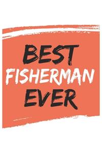 Best fisherman Ever fishermans Gifts fisherman Appreciation Gift, Coolest fisherman Notebook A beautiful