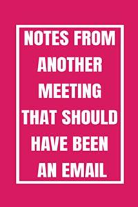 Notes From Another Meeting That Should Have Been An Email