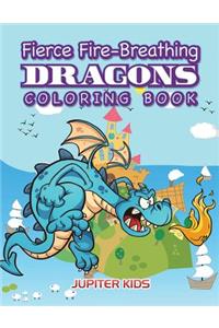 Fierce Fire-Breathing Dragons Coloring Book