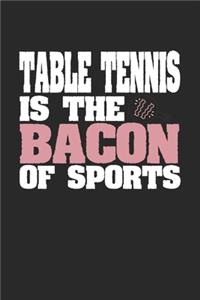 Table Tennis Is The Bacon of Sports