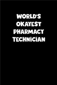 World's Okayest Pharmacy Technician Notebook - Pharmacy Technician Diary - Pharmacy Technician Journal - Funny Gift for Pharmacy Technician