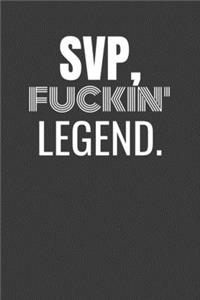 Svp Fuckin Legend