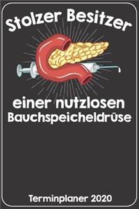 Stolzer Besitzer einer nutzlosen Bauchspeicheldrüse Terminplaner 2020