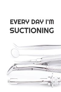 Every Day I'm Suctioning