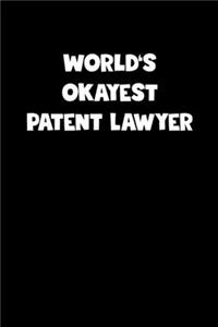 World's Okayest Patent Lawyer Notebook - Patent Lawyer Diary - Patent Lawyer Journal - Funny Gift for Patent Lawyer