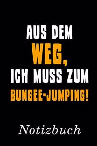 Aus Dem Weg Ich Muss Zum Bungee-Jumping Notizbuch