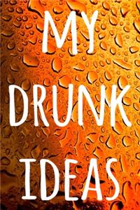 My Drunk Ideas
