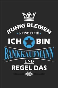 Ruhig bleiben Keine Panik Ich bin Bankkaufmann und Regel das