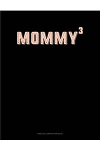 Mommy Cubed