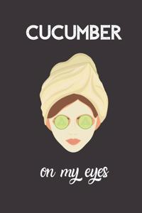 cucumber on my eyes