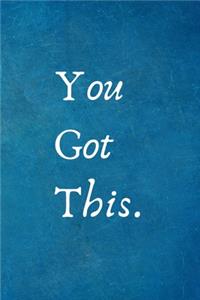You Got This