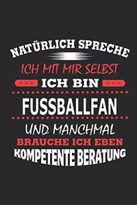 Natürlich spreche ich mit mir selbst Ich bin Fussballfan und manchmal brauche ich eben kompetente Beratung