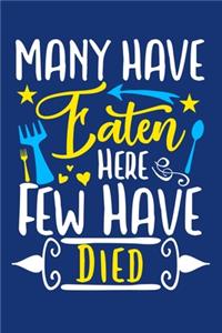 Many Have Eaten Here Few Have Died