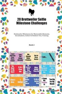 20 Brottweiler Selfie Milestone Challenges
