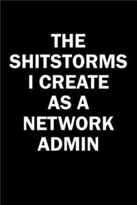 The Shitstorms I Create As A Network Administrator