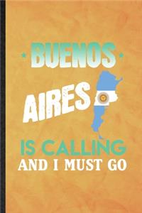 Buenos Aires Is Calling and I Must Go